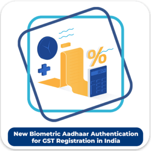 GST Registration biometric FilingIn