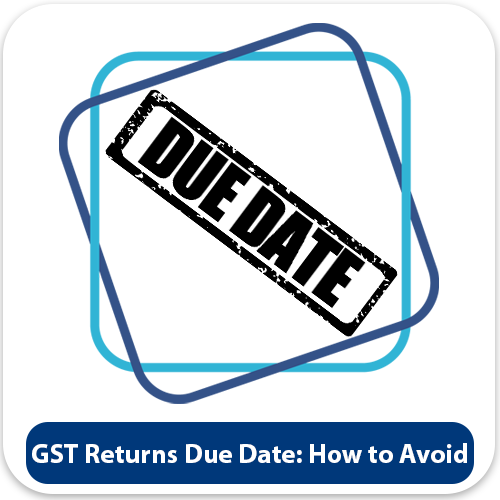 How to Avoid Penalties by Tracking GST Returns Due Dates