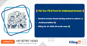 ITR-B Form: Disclosing Undisclosed Income in Search and Seizure Cases