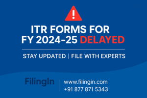 ITR Forms for FY 2024–25: Delay and Impact