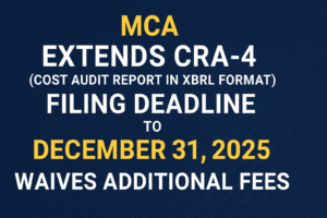 CRA-4 Filing Deadline Extended 2025: MCA Extends Cost Audit Report Submission to December 31