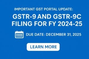 Important GST Portal Update: GSTR-9 and GSTR-9C Filing for FY 2024-25 Now Open GSTR-9 and GSTR-9C filing for FY 2024-25